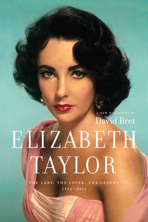 Elizabeth Taylor: The Lady, The Lover, The Legend 1932-2011