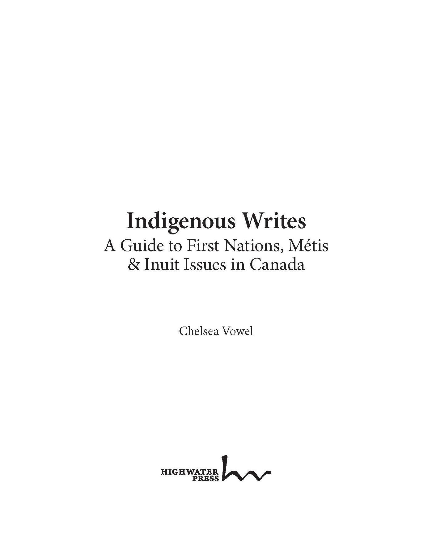 Indigenous Writes: A Guide to First Nations, Metis, and Inuit Issues in Canada