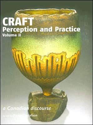 Craft Perception and Practice: A Canadian Discourse, Volume 12
