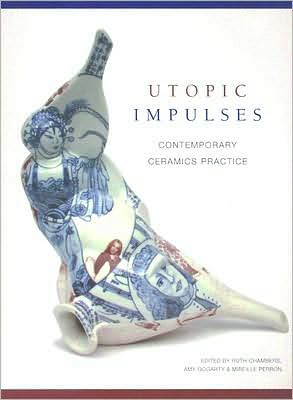 Utopic Impulses: Contemporary Ceramics Practice
