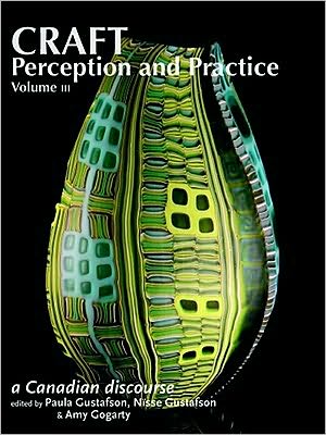 Craft Perception and Practice: A Canadian Discourse, Volume 3