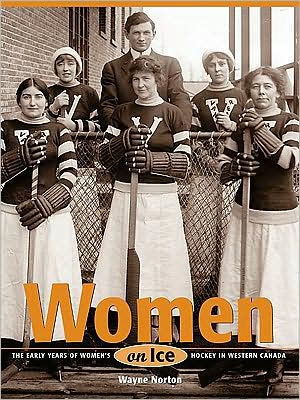 Women on Ice: The Early Years of Women's Hockey in Western Canada