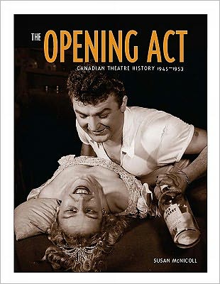 The Opening ACT: Canadian Theatre History 1945-1953