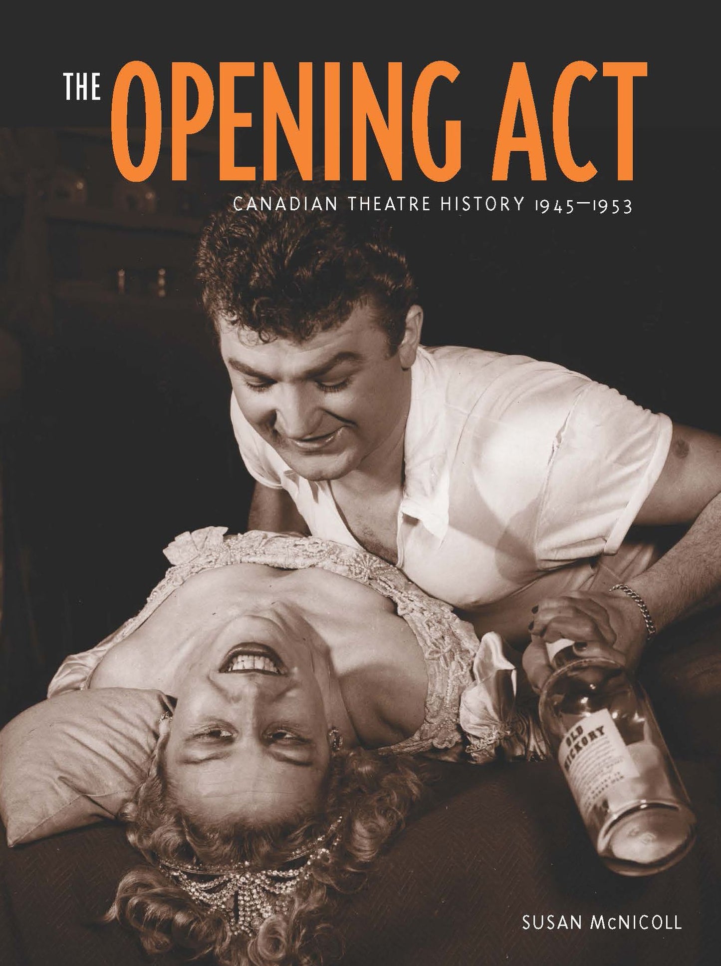 The Opening Act: Canadian Theatre History 1945-1956