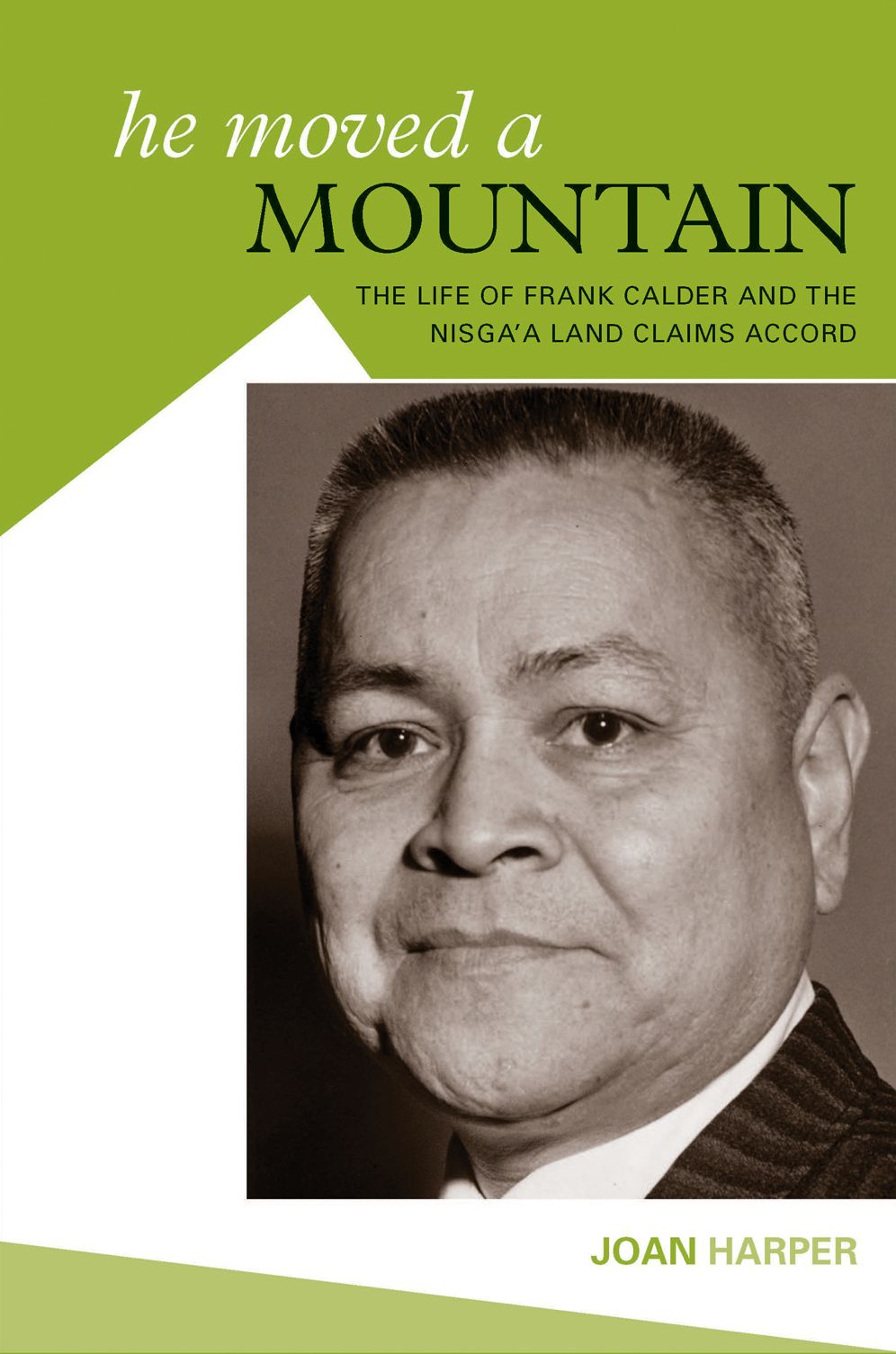 He Moved A Mountain: The Life of Frank Calder and the Nisga'a Land Claims Accord