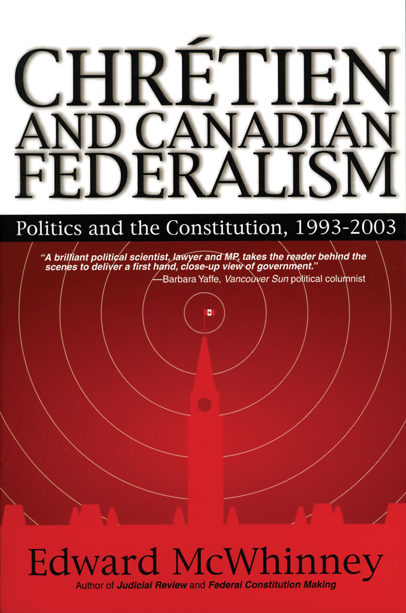 Chretien and Canadian Federalism: Politics and the Constitution: 1993-2003