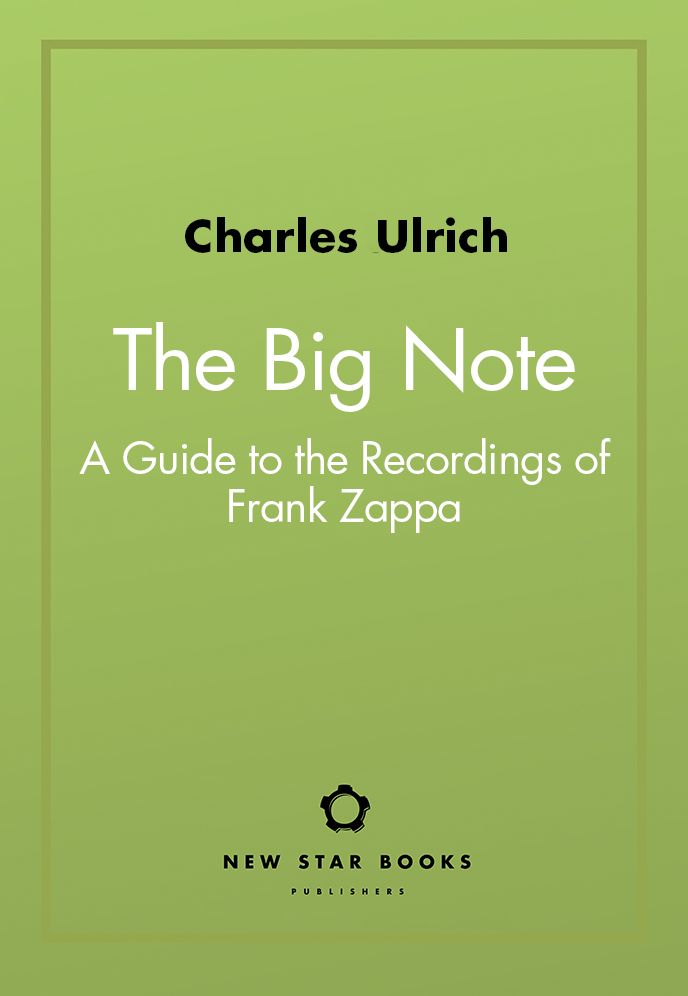 The Big Note: A Guide to the Recordings of Frank Zappa