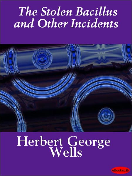 The Stolen Bacillus and Other Incidents