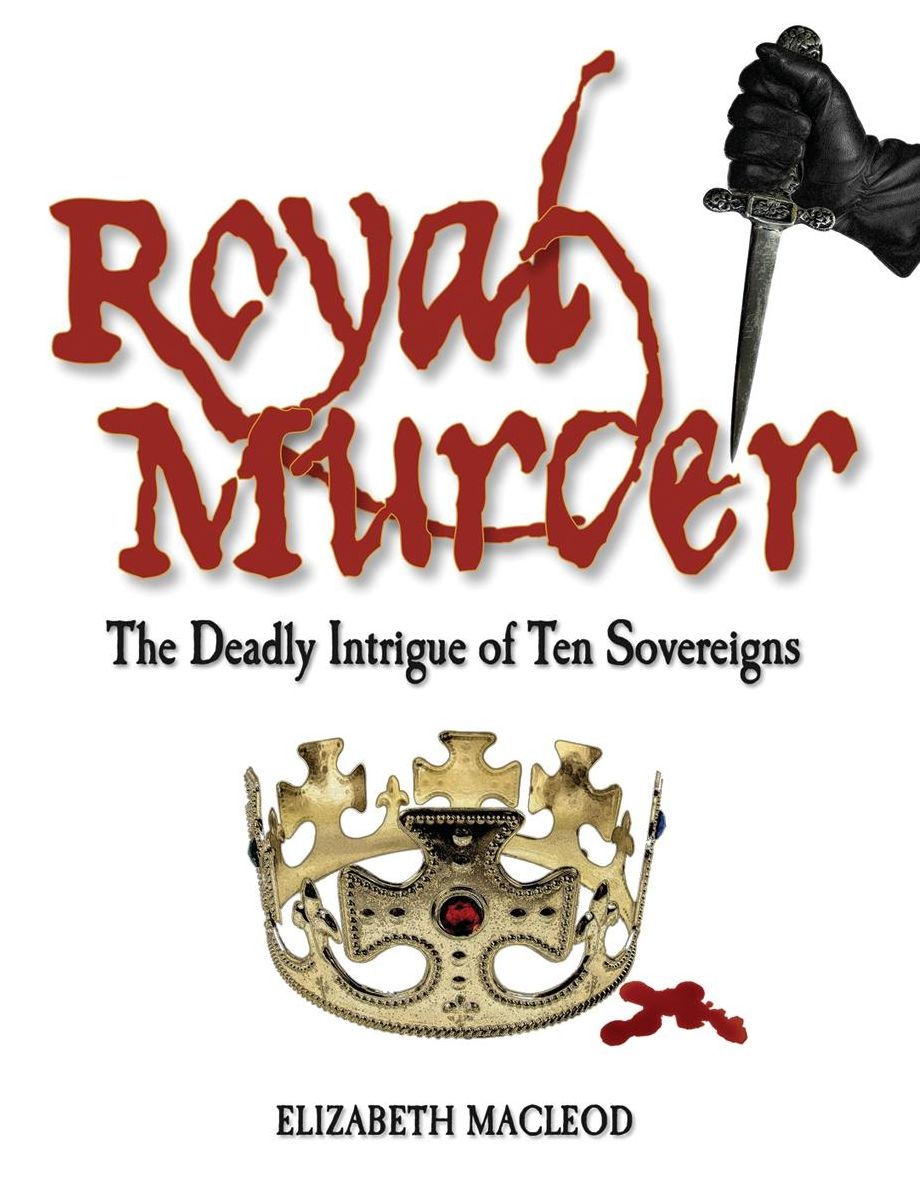 Royal Murder: The Deadly Intrigue of Ten Sovereigns
