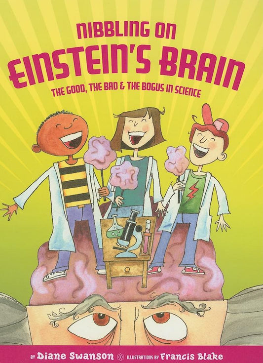 Nibbling on Einstein's Brain: The Good, the Bad and the Bogus in Science