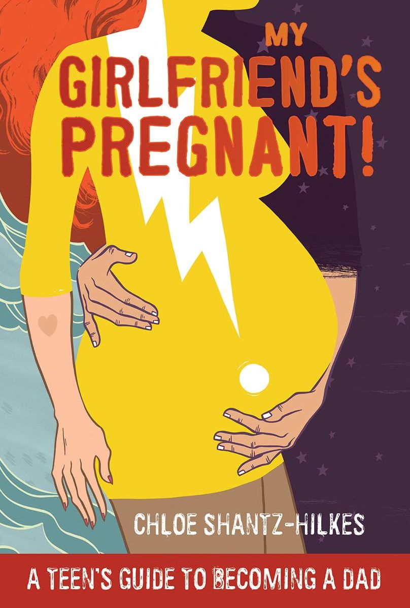 My Girlfriend's Pregnant!: A Teen's Guide to Becoming a Dad