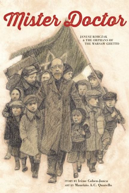 Mister Doctor: Janusz Korczak & the Orphans of the Warsaw Ghetto