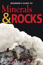 Beginner's Guide to Minerals and Rocks