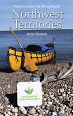 Trans Canada Trail Northwest Territories: Official Guide of the Trans Canada Trail
