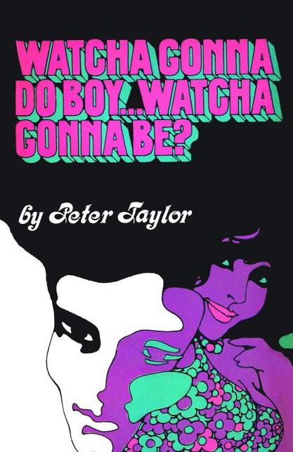 Watcha Gonna Do Boy...Watcha Gonna Be?
