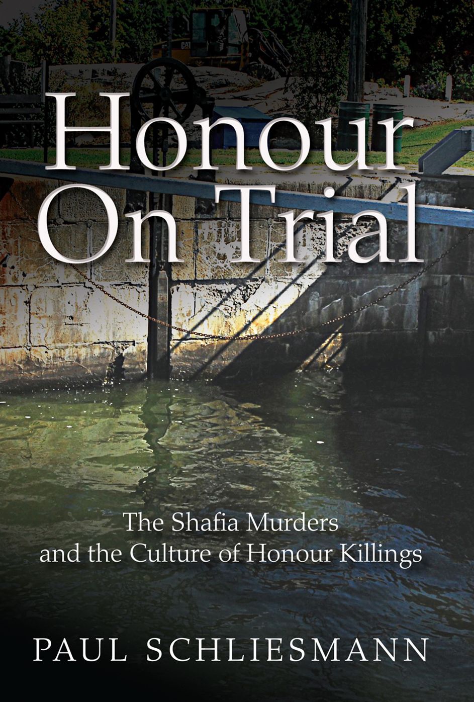 Honour On Trial: The Shafia Murders and the Culture of Honour Killings