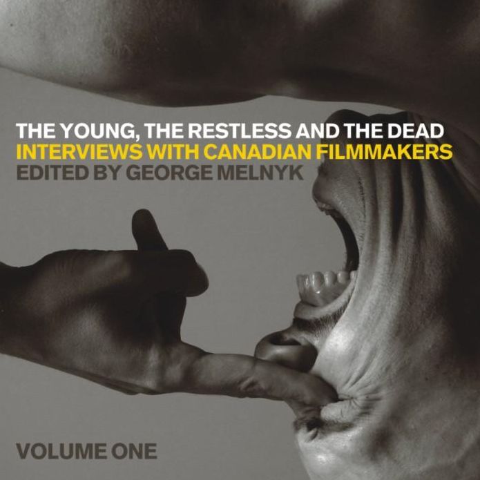 Young, the Restless, and the Dead, The: Interviews with Canadian Filmmakers