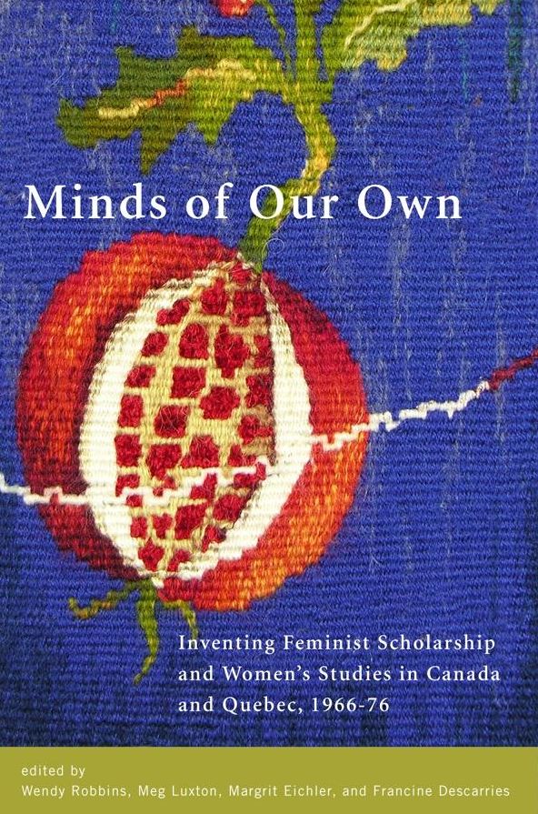 Minds of Our Own: Inventing Feminist Scholarship and Women's Studies in Canada and Quebec, 1966G