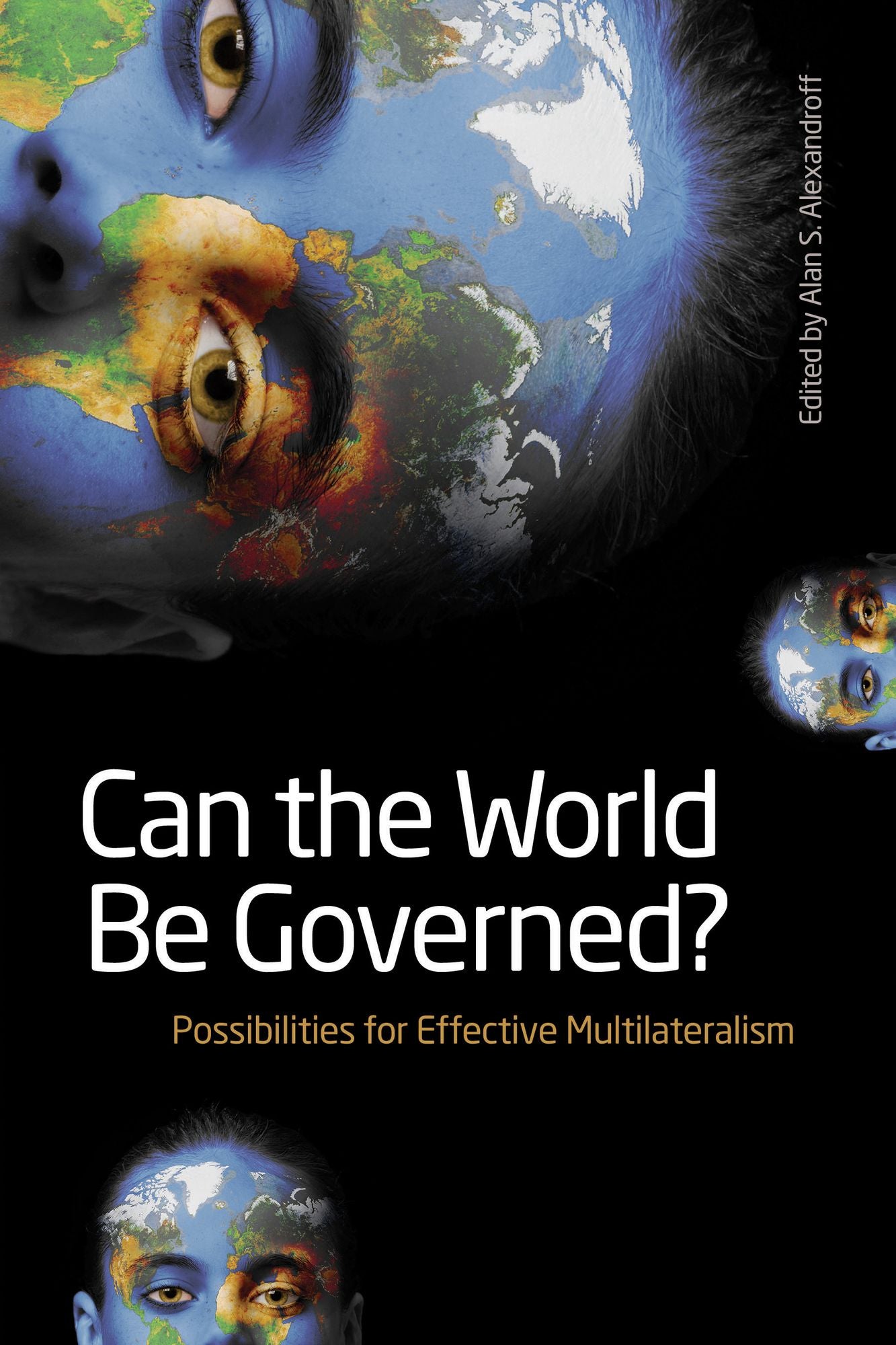 Can the World be Governed? : Possibilities for Effective Multilateralism