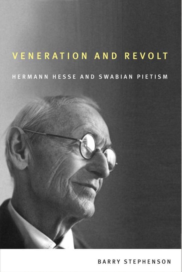 Veneration and Revolt: Hermann Hesse and Swabian Pietism