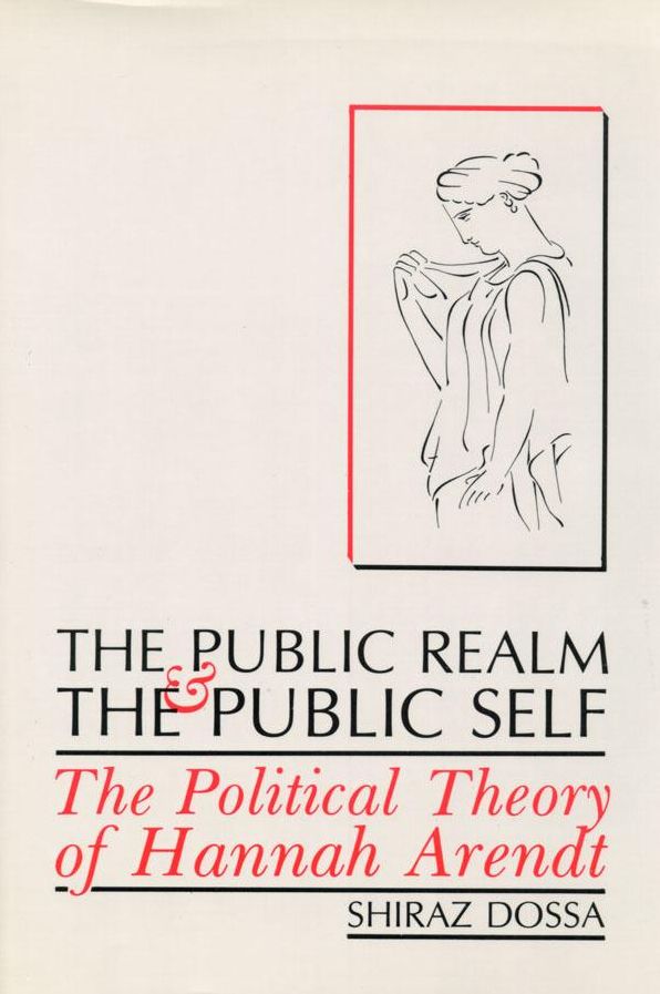 Public Realm and the Public Self, The: The Political Theory of Hannah Arendt
