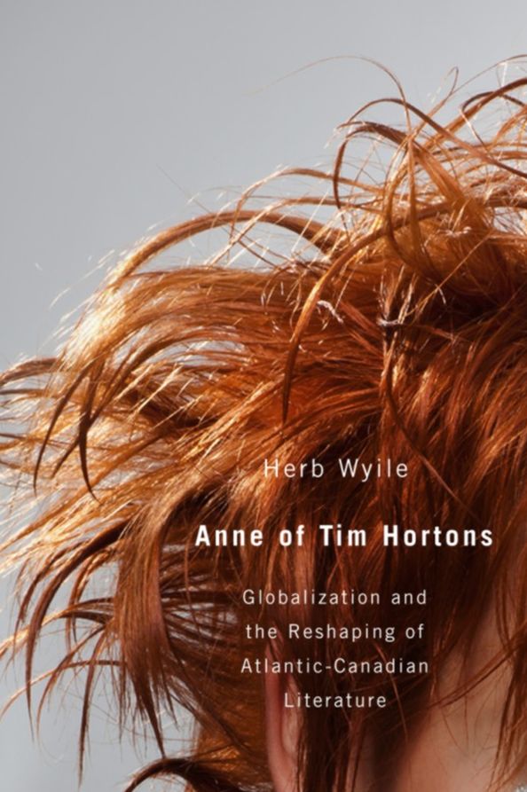 Anne of Tim Hortons: Globalization and the Reshaping of Atlantic-Canadian Literature