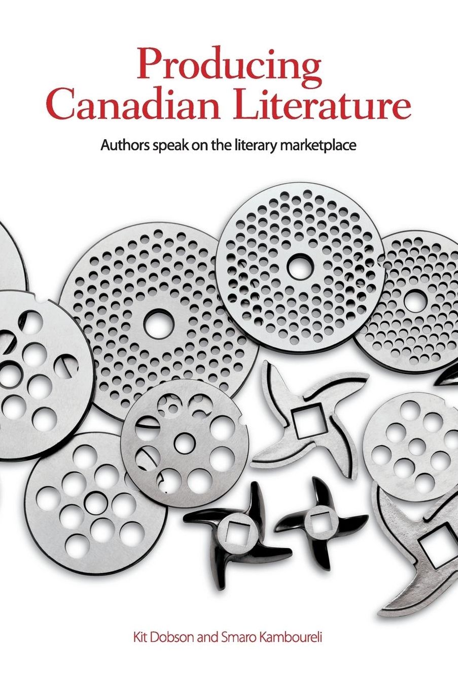 Producing Canadian Literature: Authors Speak on the Literary Marketplace
