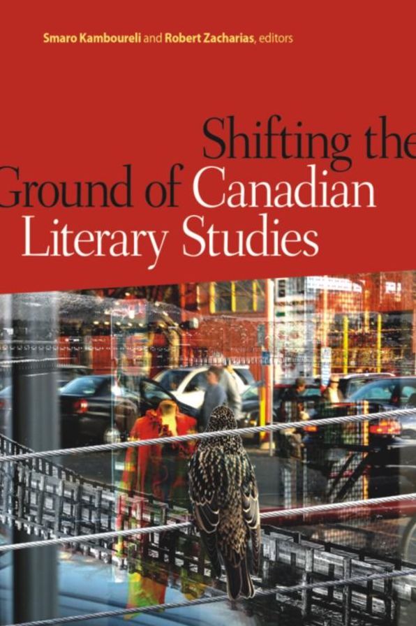 Shifting the Ground of Canadian Literary Studies: Nation-State, Indigeneity, Culture
