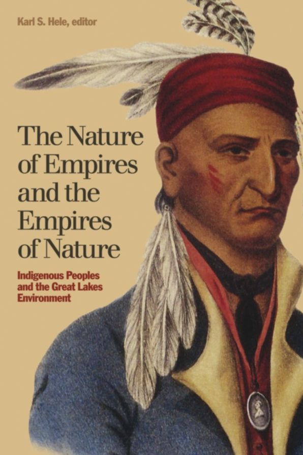 The Nature of Empires and the Empires of Nature: Indigenous Peoples and the Great Lakes Environment