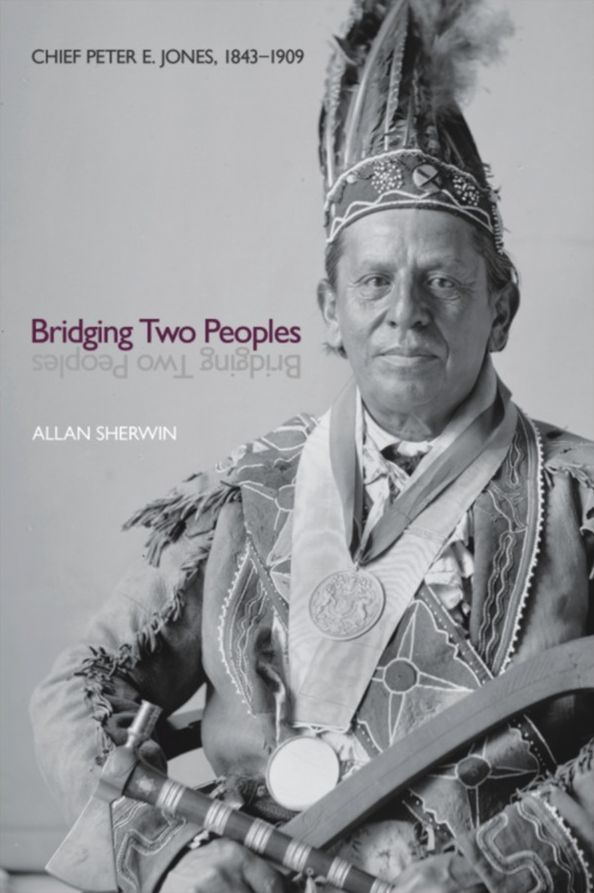 Bridging Two Peoples: Chief Peter E. Jones, 1843-1909