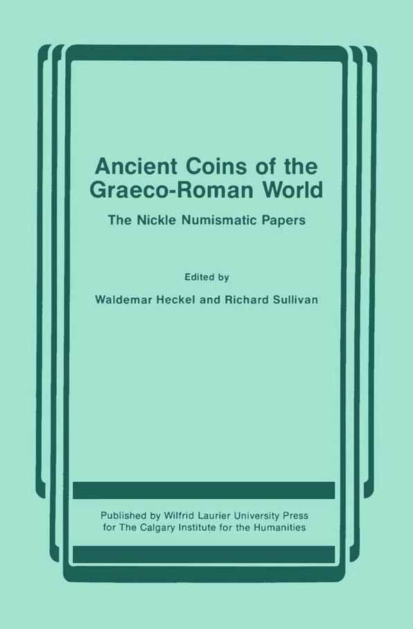Ancient Coins of the Graeco-Roman World: The Nickle Numismatic Papers