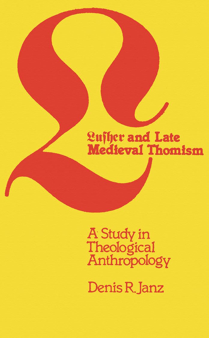 Luther and Late Medieval Thomism: A Study in Theological Anthropology
