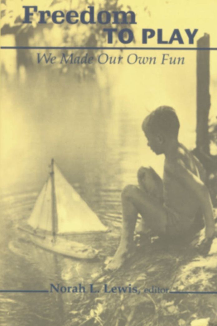 Freedom to Play: We Made Our Own Fun