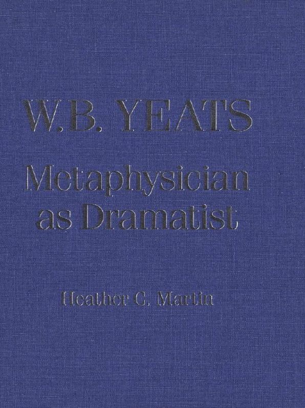 W.B. Yeats: Metaphysician as Dramatist