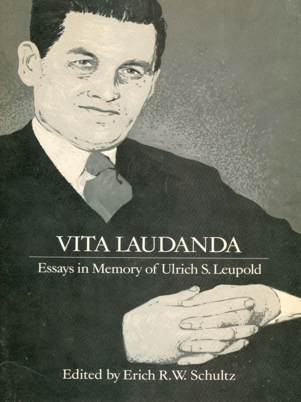 Vita Laudanda: Essays in Memory of Ulrich S. Leupold