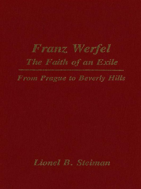 Franz Werfel: The Faith of an Exile: From Prague to Beverly Hills