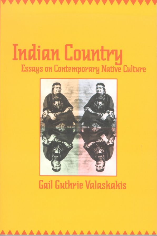 Indian Country: Essays on Contemporary Native Culture
