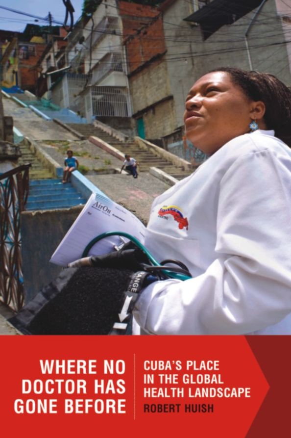 Where No Doctor Has Gone Before: Cuba's Place in the Global Health Landscape