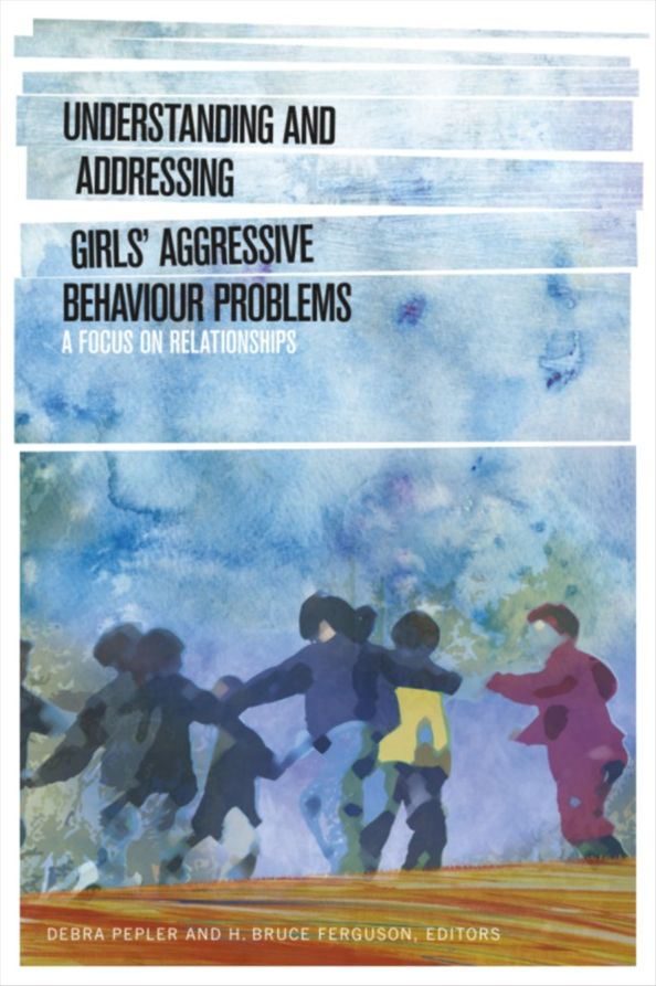 Understanding and Addressing Girls' Aggressive Behaviour Problems: A Focus on Relationships