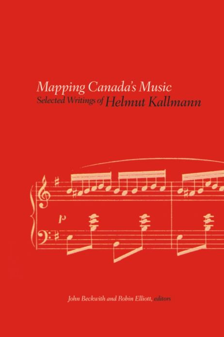 Mapping Canada's Music: Selected Writings of Helmut Kallmann