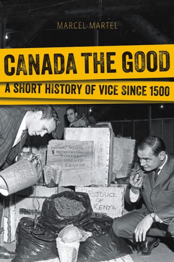 Canada the Good: A Short History of Vice since 1500