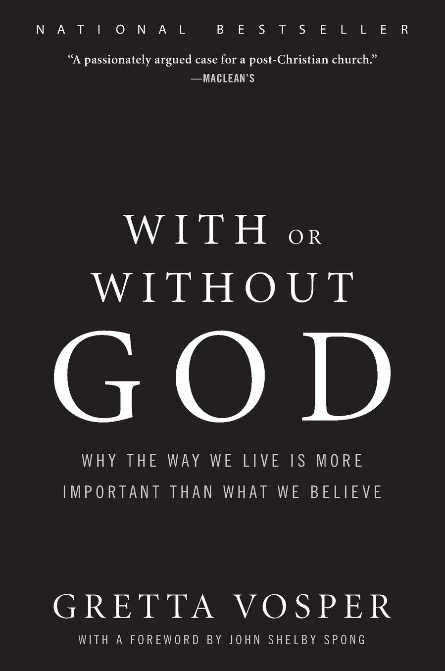 With or Without God : Why the Way We Live Is More Important Than What We Believe