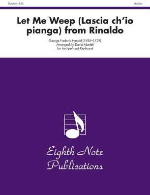 Let Me Weep (Lascia ch?io pianga) (from Rinaldo): Part(s)