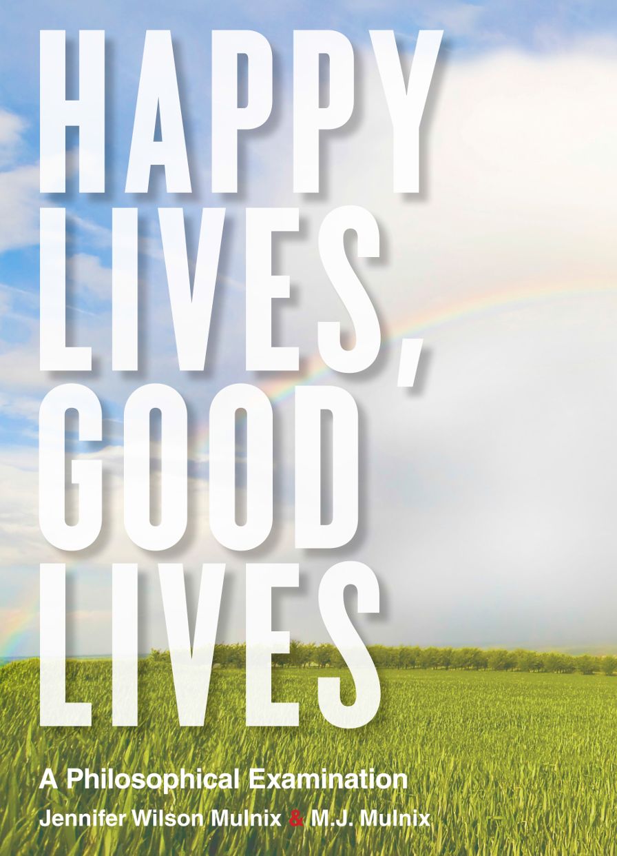 Happy Lives, Good Lives : A Philosophical Examination