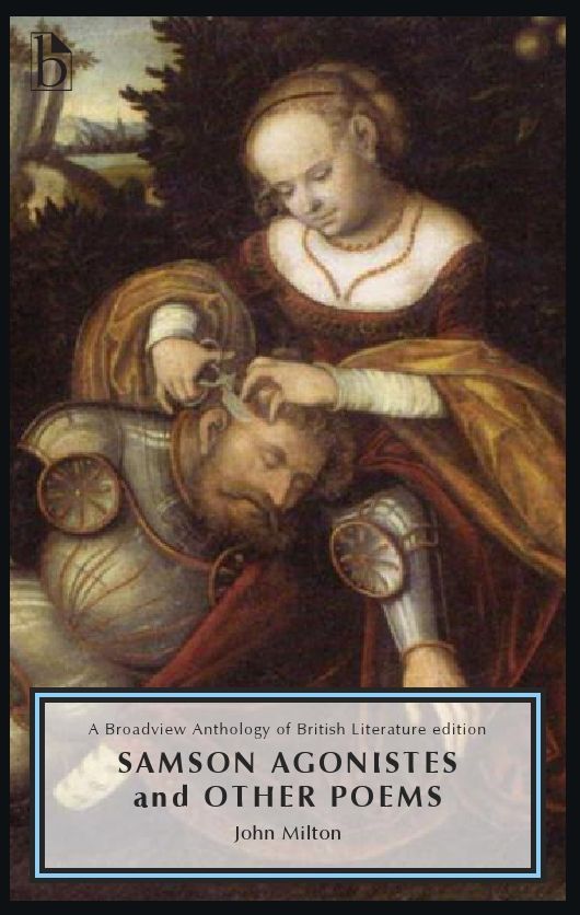 Samson Agonistes and Other Poems: A Broadview Anthology of British Literature Edition
