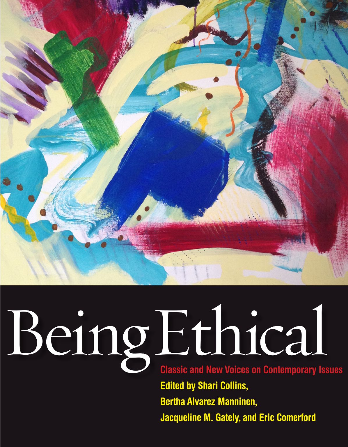 Being Ethical : Classic and New Voices on Contemporary Issues