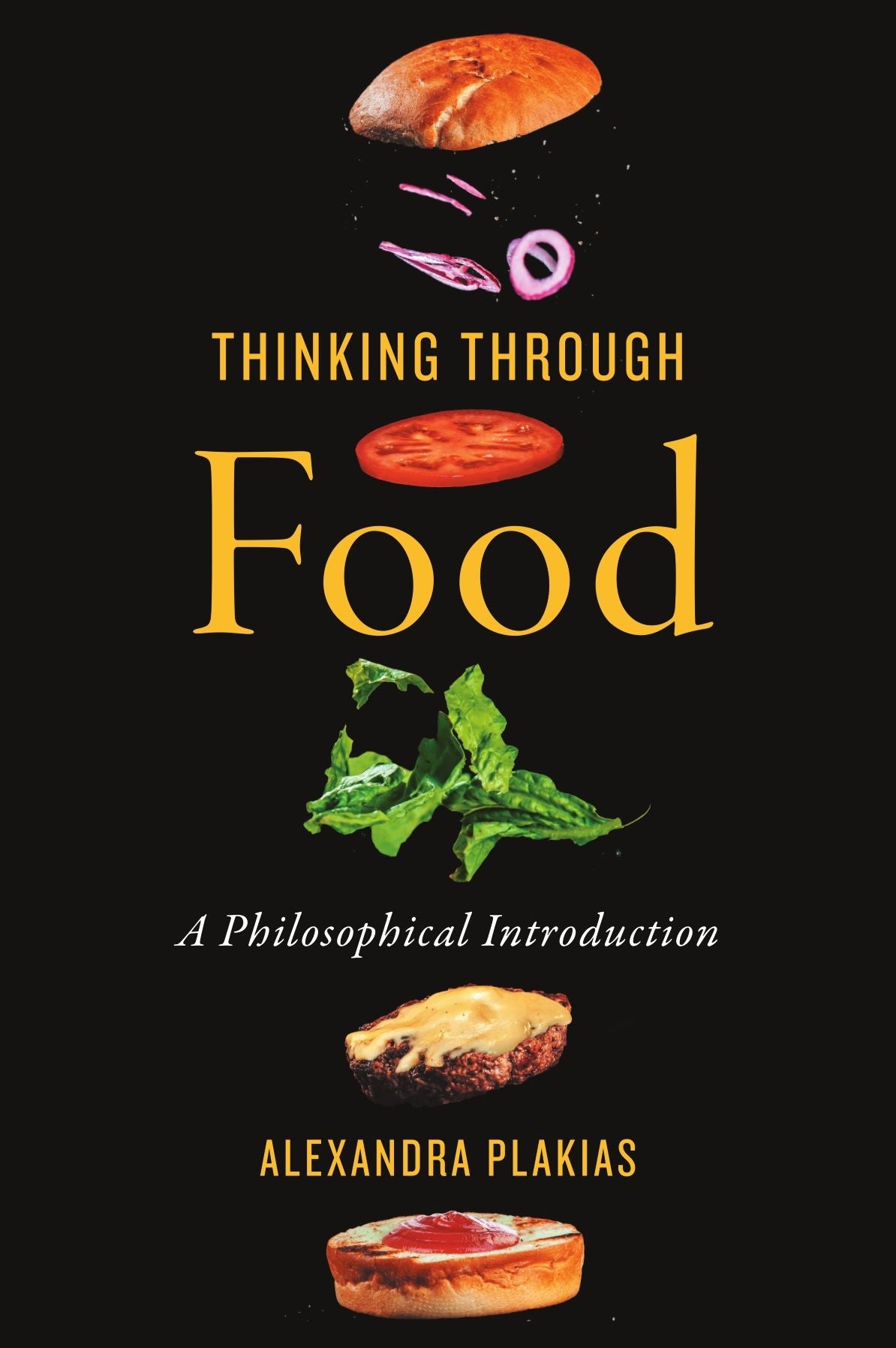 Thinking Through Food : A Philosophical Introduction