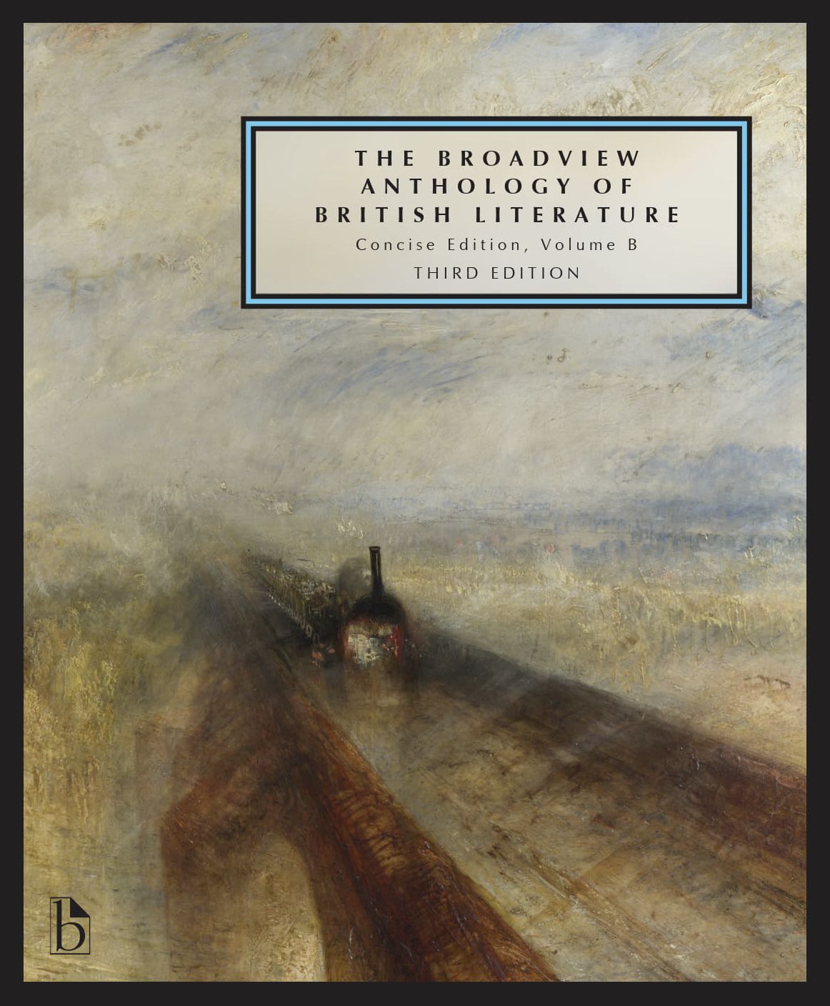 The Broadview Anthology of British Literature: Concise Volume B - Third Edition: The Age of Romanticism - The Victorian Era - The Twentieth Century and Beyond