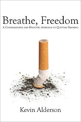 Breathe, Freedom: A Comprehensive and Hypnotic Approach to Quitting Smoking