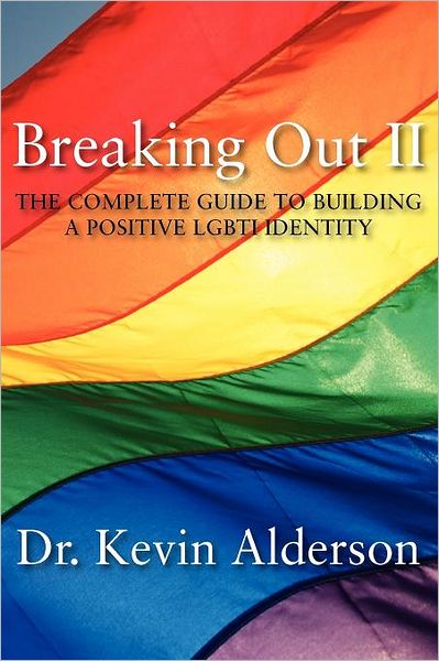 Breaking Out II: The Complete Guide to Building a Positive LGBTI Identity